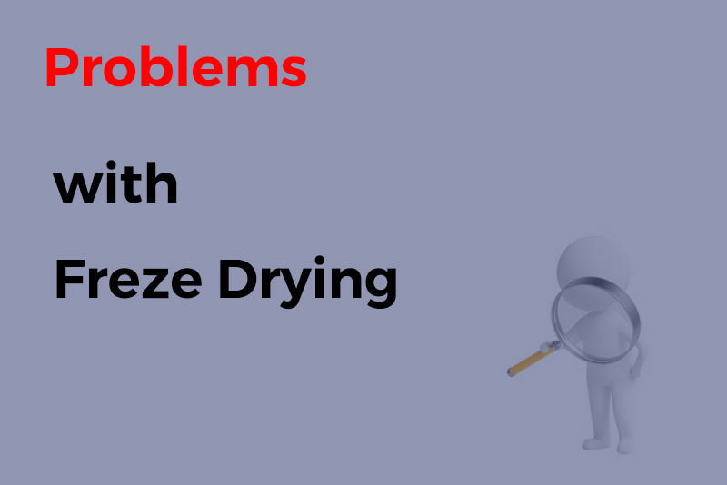 Problems With Freeze Drying and Resolve Solutions